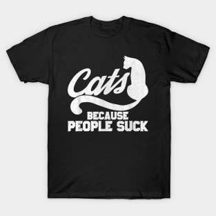 Cat  For  Cats Because People Suck    Intage T-Shirt